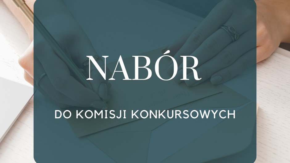 Na zdjęciu w centralnym miejscu widnieje napis nabór do komisji konkursowych 
